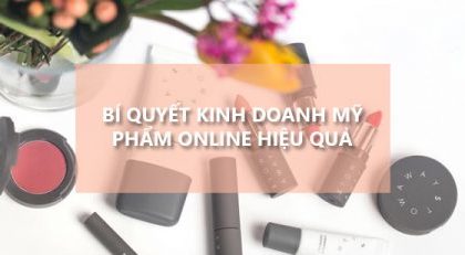 Người như thế nào sẽ thành công trong bán hàng mỹ phẩm online?