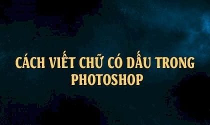 Các cách viết tiếng Việt có dấu trong Photoshop