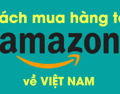 Những điều cần biết khi mua hàng trên kênh thương mại điện tử Amazon