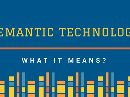 Semantic là gì? Công nghệ Semantic và ứng dụng thực tiễn